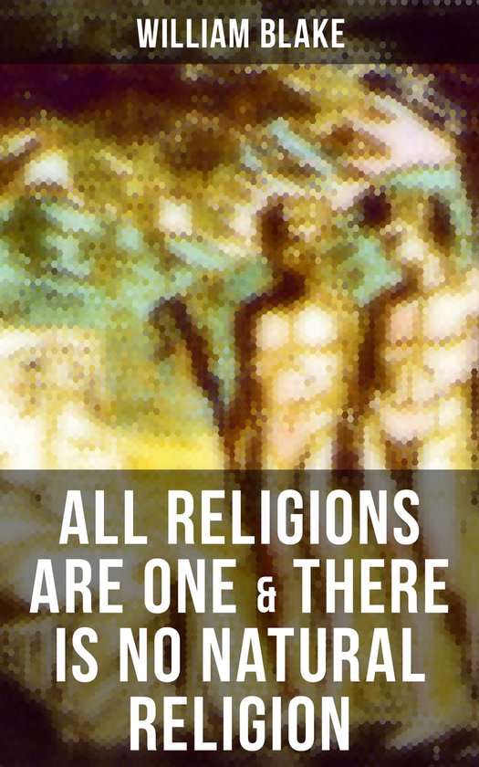 ALL RELIGIONS ARE ONE & THERE IS NO NATURAL RELIGION - cover