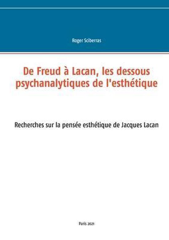 De Freud à Lacan, les dessous psychanalytiques de l'esthét ... - cover