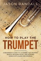 Brass Instruments for Beginners- How to Play the Trumpet