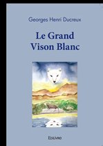 Collection Classique / Edilivre - Le Grand Vison Blanc