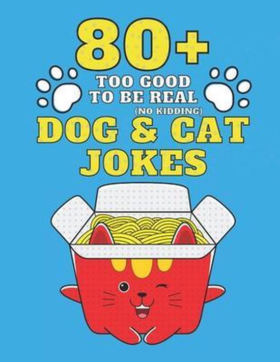 Joke Book 80+ Too Good To Be Real (No Kidding) Dog & Cat Jokes