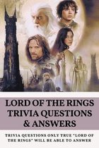 Lord Of The Rings Trivia Questions & Answers: Trivia Questions Only True "Lord Of The Rings" Will Be Able To Answer: Lord Of The Rings Multiple Choice