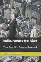 Destiny, Purpose & Your Future