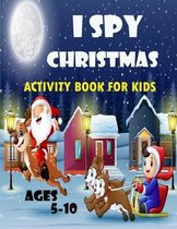 I spy christmas activity book for kids ages 5-10: Ispy Christmas Activity Book For Kids Ages 5-10