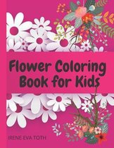 Flower Coloring Book for Kids: Wonderful Flowers Coloring Book For Kids - Perfect Simple & Fun Designs of Real Flowers for Kids - Amazing Flowers Kid
