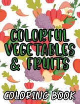 Colorful Vegetables & Fruits A Coloring Book