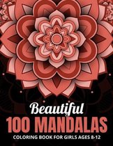 Beautiful 100 Mandalas Coloring Book for Girls Ages 8-12