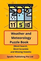 Weather and Meteorology Puzzle Book (Word Search, Word Scramble and Missing Vowels)