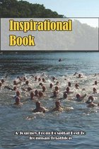 Inspirational Book_ A Journey From Hospital Bed To Ironman Triathlon