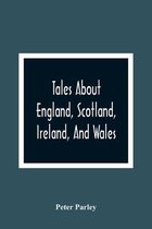 Tales About England, Scotland, Ireland, And Wales