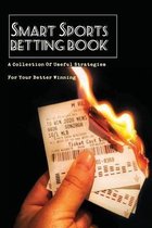 Smart Sports Betting Book: A Collection Of Useful Strategies For Your Better Winning