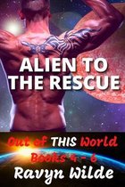 Alien To The Rescue, Out of THIS World Series - Volume 2 (Books 4 - 6)