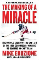 The Making of a Miracle The Untold Story of the Captain of the 1980 Gold MedalWinning US Olympic Hockey Team