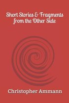 Short Stories & Fragments from the Other Side