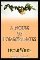 A House of Pomegranates Annotated