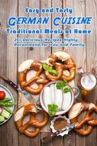 Easy and Tasty German Cuisine Traditional Meals at Home: 25+ Delicious Recipes Highly Recommend for You and Family