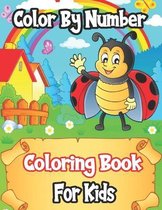 Color By Number Coloring Book For Kids: Coloring Activity Book for Kids