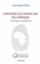 Histoire du français en Afrique - Une langue en copropriété ?