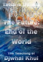 The Teaching of Djwhal Khul - Esoteric Natural Science - The Future: End of the World - The Teaching of Djwhal Khul