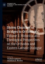 Pathways for Ecumenical and Interreligious Dialogue - Stolen Churches or Bridges to Orthodoxy?