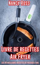 Cuisine - Livre de recettes Air Fryer - Les 48 meilleures recettes de friteuse à air.