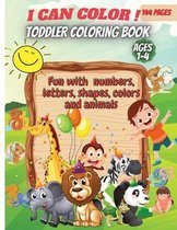 I Can Color!-Toddler Coloring Book: Fun with Numbers, Letters, Shapes, Colors, Animals