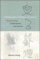 SUNY series in Chinese Philosophy and Culture-A Philosophical Defense of Culture
