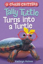 Class Critters- Tally Tuttle Turns into a Turtle (Class Critters #1)