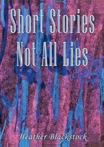 Short Stories Not All Lies