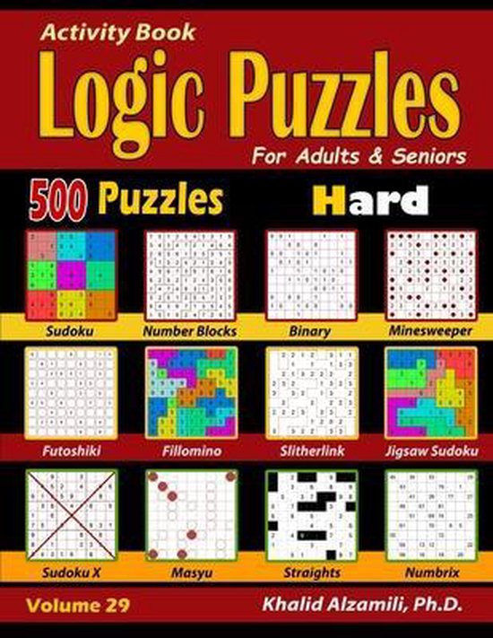 Activiteitenboek Logische Puzzels voor Volwassenen & Senioren: 500 Harde Puzzels, inclusief Sudoku, Fillomino, Straights, Numbrix, en meer. Volume 29.