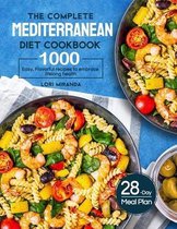 The Complete Mediterranean Diet Cookbook: 1000 Easy, Flavorful recipes to embrace lifelong health｜A 28-day meal plan with daily healthy lifesty