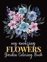 My Amazing Flowers Garden Coloring Book