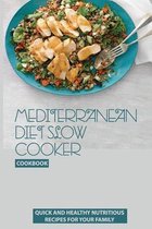 Mediterranean Diet Slow Cooker Cookbook: Quick And Healthy Nutritious Recipes For Your Family