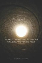 Baron Trump's Marvellous Underground Journey