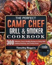 The Perfect Camp Chef Grill & Smoker Cookbook