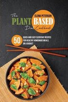 The Plant Based Diet Cookbook