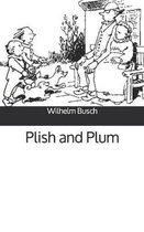 Plish and Plum