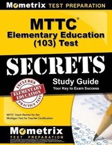 MTTC Elementary Education (103) Test Secrets