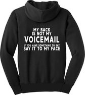 My back is not my voicemail Hoodie | sweater | vriendschap | roddels | respect |bitch | trui | unisex | capuchon