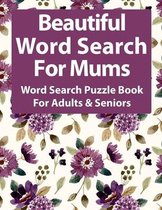 Beautiful Word Search For Mums: Word Search Books For Adults & Seniors