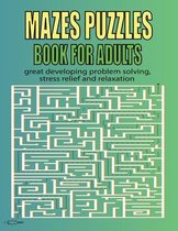 Mazes Puzzles Book For Adults