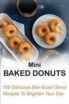 Mini Baked Donuts: 100 Delicious Bite-Sized Donut Recipes To Brighten Your Day