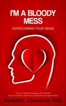 I'm a Bloody Mess: Overcoming Your Issues