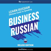 Learn Russian: Ultimate Guide to Speaking Business Russian for Beginners (Deluxe Edition)