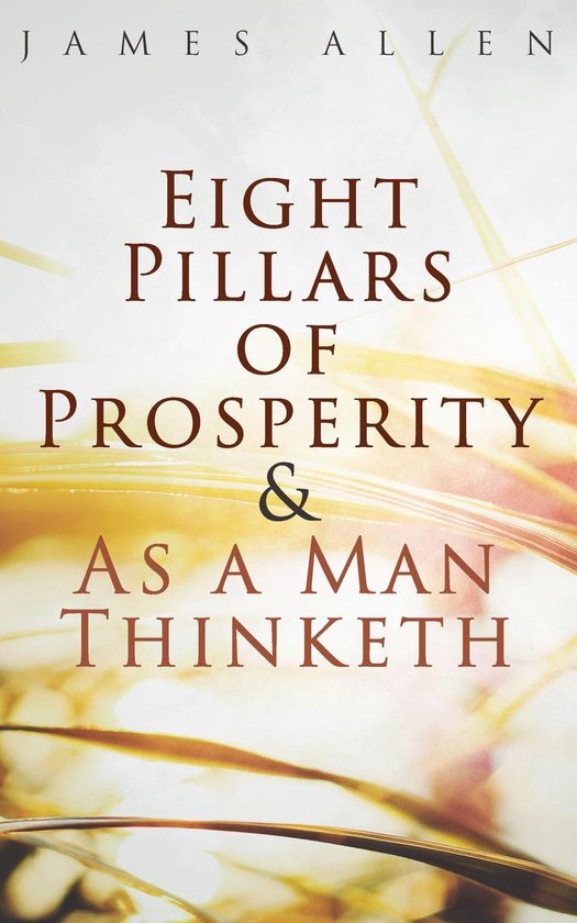 Eight Pillars of Prosperity & As a Man Thinketh (ebook), James Allen