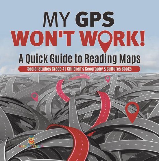 My GPS Won't Work! A Quick Guide to Reading Maps Social Stud ... - cover