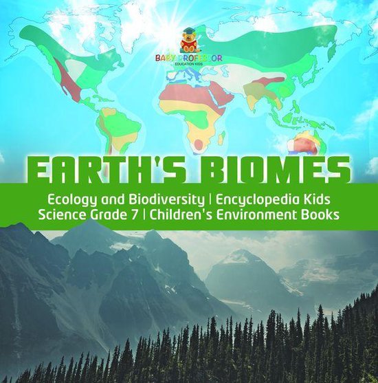 Earth's Biomes Ecology and Biodiversity Encyclopedia Kids Science Grade 7 Children's Environment Books