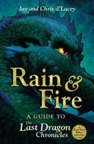 The Last Dragon Chronicles 1 - Rain and Fire: A Guide to the Last Dragon Chronicles
