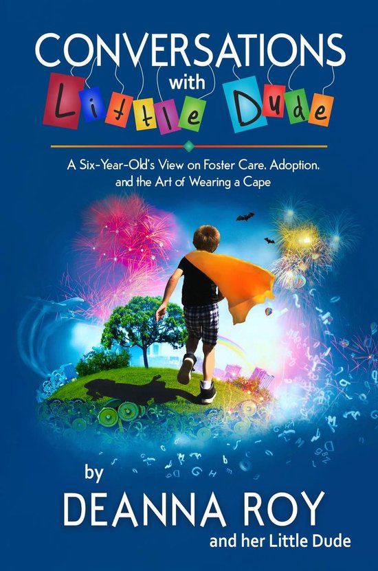 Conversations with Little Dude: A Six-Year-Old's View of Fos ... - cover