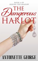 Behind The Shadow 4 - The Dangerous Harlot